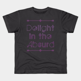 Delight In The Absurd - Absurdist Absurdity Existential  - Albert Camus - Philosophy Philosopher - Professor Teacher Student Kids T-Shirt